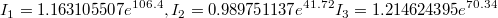 $$I_1=1.163105507e^{106.4},I_2=0.989751137e^{41.72}I_3=1.214624395e^{70.34}$$