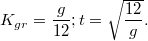 $$K_{gr} = \frac{g}{12}; t = \sqrt{\frac{12}{g}}.$$