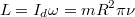 $$L=I_d \omega=mR^2\pi \nu$$