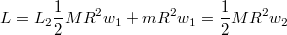 $$L=L_2\\\frac {1} {2}MR^2w_1+mR^2w_1=\frac {1} {2}MR^2w_2$$