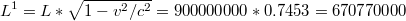 $$L^{1}=L*\sqrt{1-v^{2}/c^{2}}=900000000*0.7453=670770000$$