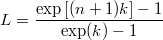 $$L = \frac{\exp{[(n+1)k]-1}}{\exp(k)-1}$$