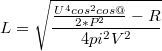 $$L = \sqrt{\frac{\frac{U^4cos^2cos@}{2*P^2} - R}{4pi^2V^2}}$$