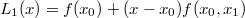 $$L_1 (x) = f(x_0) + (x-x_0)f(x_0,x_1)$$