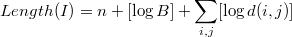 $$Length(I) = n + [\log B] + \sum_{i,j} [ \log d(i,j) ]$$