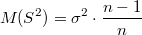 $$M(S^2)=\sigma ^2 \cdot \frac {n-1} {n}$$