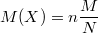 $$M(X)=n\frac {M} {N}$$