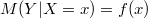 $$M(Y|X=x)=f(x)$$