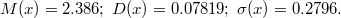 $$M(x)=2.386;\; D(x)=0.07819;\; \sigma (x)=0.2796.$$