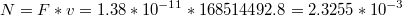 $$N=F*v=1.38*10^{-11}*168514492.8=2.3255*10^{-3}$$