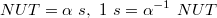 $$NUT=\alpha\ s, \ 1\ s =\alpha ^{-1}\ NUT$$