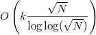 $$O\left(k \frac{\sqrt{N}}{\log\log(\sqrt{N})}\right)$$