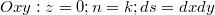 $$Oxy: z=0; n=k; ds=dxdy$$