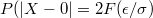 $$P(|X-0|=2F(\epsilon/\sigma)$$