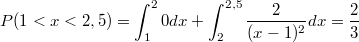 $$P(1< x< 2,5)=\int_{1}^{2}0dx+\int_{2}^{2,5}\frac{2}{(x-1)^2}dx=\frac{2}{3}$$