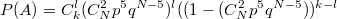 $$P(A)=C_k^l(C_N^2p^5q^{N-5})^l((1-(C_N^2p^5q^{N-5}))^{k-l}$$