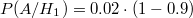 $$P(A/H_1)=0.02 \cdot (1-0.9)$$