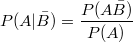 $$P(A|\bar{B})=\frac{P(A\bar{B})}{P(A)}$$