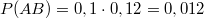 $$P(AB)=0,1\cdot 0,12=0,012$$