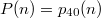 $$P(n)=p_{40}(n)$$