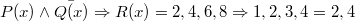 $$P(x) \wedge \bar{Q(x)} \Rightarrow R(x)  = {2,4,6,8} \Rightarrow {1,2,3,4} = {2,4}$$