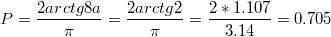 $$P=\frac{2arctg8a}{\pi}=\frac{2arctg2}{\pi}=\frac{2*1.107}{3.14}=0.705$$