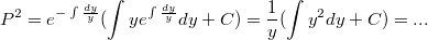 $$P^2=e^{-\int\frac{dy}{y}}(\int ye^{\int\frac{dy}{y}} dy+C)=\frac{1}{y}(\int y^2dy+C)=...$$