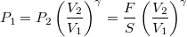 $$P_1=P_2\left(\frac{V_2}{V_1}\right)^{\gamma}=\frac{F}{S}\left(\frac{V_2}{V_1}\right)^{\gamma}$$