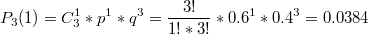 $$P_3(1)=C^1_3*p^1*q^3=\frac{3!}{1!*3!}*0.6^1*0.4^3=0.0384 $$