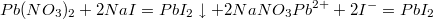 $$Pb(NO_3)_2+2NaI=PbI_2\downarrow+2NaNO_3\\Pb^{2+}+2I^{-}=PbI_2$$