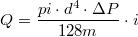 $$Q=\frac{pi\cdot d^{4}\cdot\Delta P }{128m}\cdot i$$