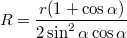 $$R=\frac {r(1+ \cos \alpha)} {2 \sin^2 \alpha \cos \alpha} $$