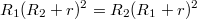 $$R_1(R_2+r)^2=R_2(R_1+r)^2$$