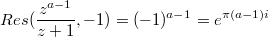 $$Res(\frac{z^{a-1}}{z+1},-1)=(-1)^{a-1}=e^{\pi(a-1)i}$$