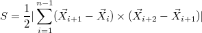 $$S=\frac{1}{2}|\sum_{i=1}^{n-1} (\vec X_{i+1}-\vec X_i) \times (\vec X_{i+2}-\vec X_{i+1})|$$