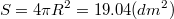 $$S=4\pi R^2=19.04 (dm^2)$$