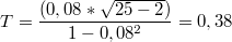 $$T=\frac {(0,08*\sqrt{25-2})} {1-0,08^2}=0,38$$