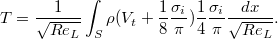 $$T = \frac {1}{\sqrt{Re_L}} \int_{S} {\rho (V_t +\frac {1}{8} \frac {\sigma_i}{\pi})\frac {1}{4} \frac {\sigma_i}{\pi}} \frac {dx}{\sqrt{Re_L}}.$$