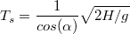 $$T_s=\frac{1}{cos({\alpha})}\sqrt{2H/g}$$