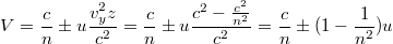 $$V=\frac {c} {n}\pm u\frac {v^2_yz} {c^2}=\frac {c} {n}\pm u\frac {c^2-\frac {c^2} {n^2}} {c^2}=\frac {c} {n}\pm(1-\frac {1} {n^2})u$$