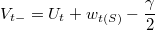 $$V_{t-}= U_t + w_{t (S)} - \frac {\gamma}{2}$$