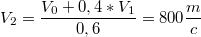 $$V_2=\frac {V_0+0,4*V_1} {0,6}=800\frac {m} {c}$$