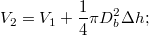 $$V_2=V_1+\frac{1}{4}\pi D_b^2\Delta h;$$