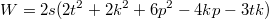 $$W=2s(2t^2+2k^2+6p^2-4kp-3tk)$$