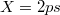 $$X=2ps$$