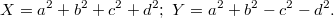 $$X=a^2+b^2+c^2+d^2;\ Y=a^2+b^2-c^2-d^2.$$