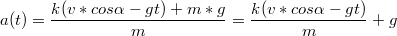 $$a(t)=\frac {k(v*cos\alpha-gt)+m*g} {m}=\frac {k(v*cos\alpha-gt)} {m}+g$$