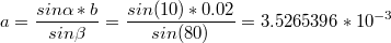 $$a=\frac{sin \alpha *b}{sin\beta }=\frac{sin(10)*0.02}{sin(80)}=3.5265396*10^{-3}$$