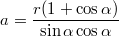 $$a=\frac {r(1+ \cos \alpha)} {\sin \alpha \cos \alpha}$$