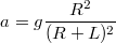 $$a=g\frac{R^2}{(R+L)^2}$$